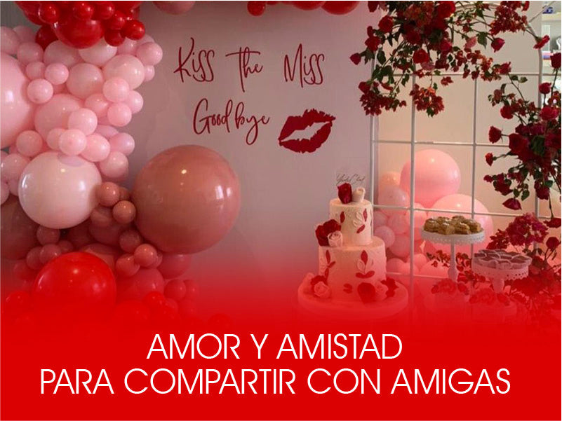 Amor y Amistad La oportunidad perfecta para compartir con amigas de toda la vida